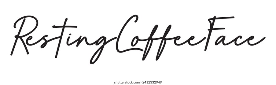 resting coffee face text on white background.