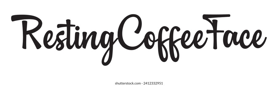 resting coffee face text on white background.