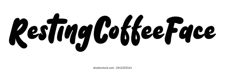 resting coffee face text on white background.