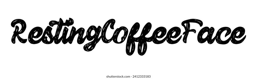 resting coffee face text on white background.