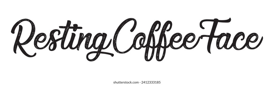 resting coffee face text on white background.