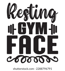 Resting Gym Face 
T-shirt Design Vector File
