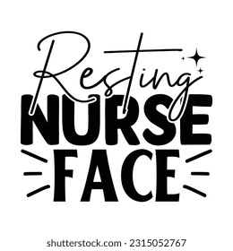 Resting Nurse Face  ,  Nurse t-shirt design nurse svg design nurse typography eps file