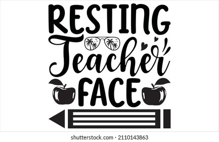 resting teacher face -  background inspirational positive quotes, motivational, typography, lettering design