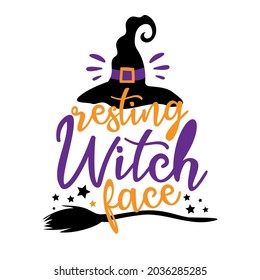 Resting witch face - funny Halloween saying with witch hat and broom. Good for T shirt print, poster, card, label, party decoration.