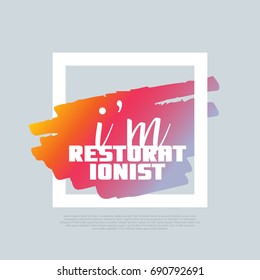 I'm a Restorationist. Vector clip-art template, poster design. Motto, label, text. Compatible wtih PNG, JPG, AI, CDR, SVG, PDF and EPS.