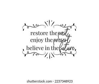 Restore the past, enjoy the present, believe in the future, vector. Daily affirmation, positive thinking. Stencil art design isolated on white background. Wall art design. Happy sun illustration