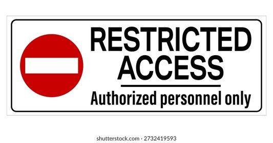 Restricted access, authorized personnel only. Warning sign with no entry symbol and text by right side.