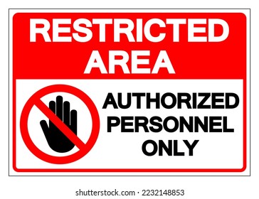 Restricted Area Authorized Personnel Only Symbol Sign, Vector Illustration, Isolate On White Background Label. EPS10