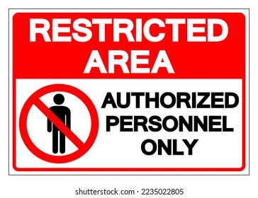 Restricted Area Authorized Personnel Only Symbol Sign, Vector Illustration, Isolate On White Background Label. EPS10