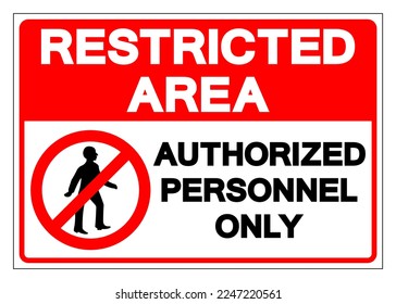 Restricted Area Authorized Personnel Only Symbol Sign, Vector Illustration, Isolate On White Background Label. EPS10