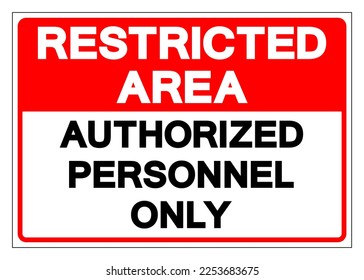 Restricted Area Authorized Personnel Only Symbol Sign, Vector Illustration, Isolate On White Background Label. EPS10