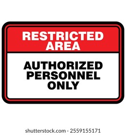 Restricted area, do not enter, authorized personnel only, sign vector