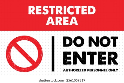 Restricted Area DO NOT ENTER sign board no entry for security private property warning forbidden black text dusty grunge effect red white background