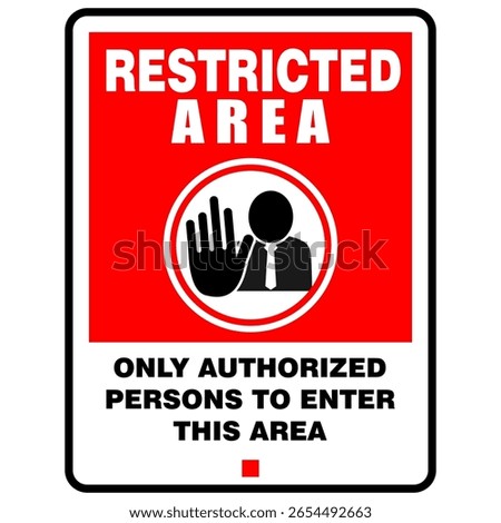Restricted area, Only authorized persons to enter, sign vector