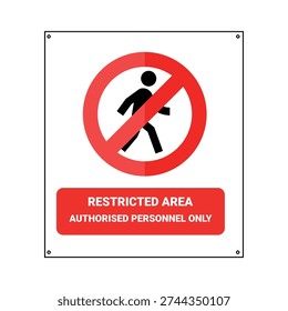 Restricted area sign with prohibition symbol and bold text, Restricted Area Authorised Personnel Only. Security warning sign indicating limited access for authorized staff only. Suitable for offices, factories, warehouses, construction sites, laboratories, industrial facilities, and other controlled access environments. Concept of safety regulation, security control, workplace policy, and access restriction. Prohibtion signs vector. Vector illustration.