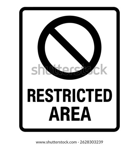 Restricted area sign prohibition warning access control safety security restricted zone access denied symbol