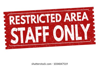 Restricted area staff only grunge rubber stamp on white background, vector illustration