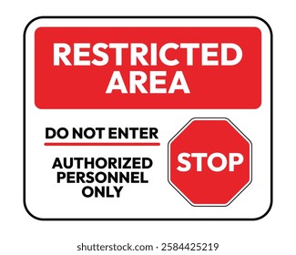 Restricted Area with Stop Sign Security Warning Vector. Red and white sign combining stop symbol and access restriction notice, emphasizing authorized personnel only entry control.