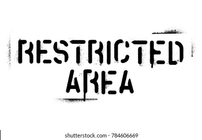 ''Restricted area'' warning message. Spray graffiti stencil. 