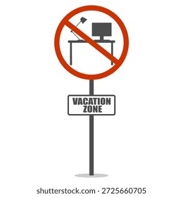 Señal de tráfico de restricción con lugar de trabajo. Áreas de acceso restringido. Símbolo de prohibición de signos de actividad laboral para un equilibrio saludable en la vida. Zona prohibida. Señal de zona de vacaciones. El agotamiento y el estrés reducen el estrés.