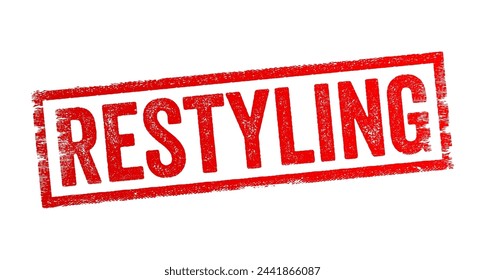 Restyling - the act of updating or altering the appearance or design of something, typically to give it a new or refreshed look, text concept stamp