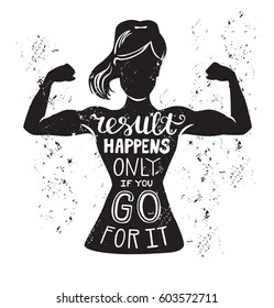 Result happens only if you go for it. Motivational fitness poster design with hand lettering. 