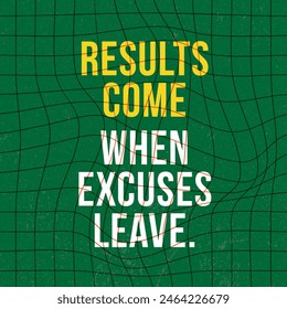 Results come, when excuses leave. quotes about life and success, motivational and inspirational, square size social media post size, green background