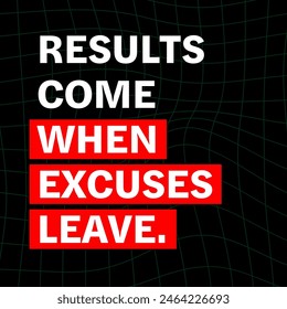 Results come, when excuses leave. quotes about life and success, motivational and inspirational, square size social media post size