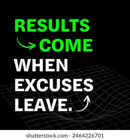 Results come, when excuses leave. quotes about life and success, motivational and inspirational, square size social media post size