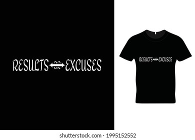 Results or excuses t shirt design in vector