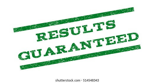 Results Guaranteed watermark stamp. Text caption between parallel lines with grunge design style. Rubber seal stamp with unclean texture. Vector green color ink imprint on a white background.