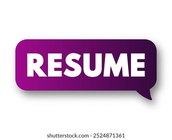 Resume is a brief summary of personal and professional experiences, skills, and education history, text concept message bubble