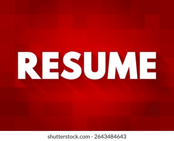 Resume is a brief summary of personal and professional experiences, skills, and education history, text concept background