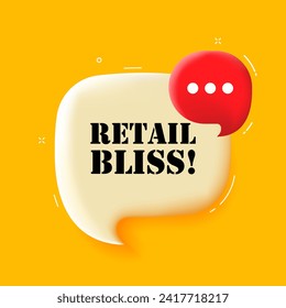 Retail bliss. Speech bubble with Retail bliss text. 3d illustration. Pop art style. Vector line icon for Business and Advertising