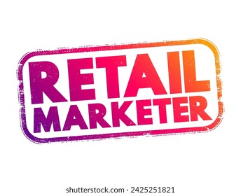 Retail Marketer is a professional who specializes in promoting and selling products directly to consumers through various retail channels, text concept stamp