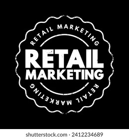 Retail Marketing - ways a consumer business attracts customers and generates sales of its goods and services, text concept stamp