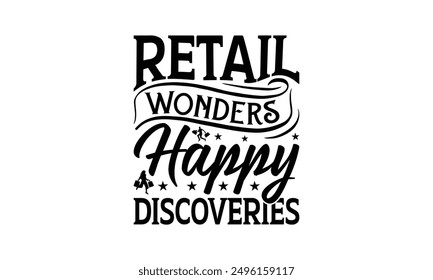 Retail Wonders Happy Discoveries - Shopping T-Shirt Design, Illustration Written Vector T Shirt Design, For Prints On Bags, Posters, Cards.