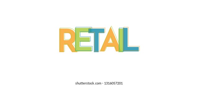 Retail word concept. "Retail" . Use for cover, banner, blog. 