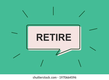 "Retire" Modern Title. Vector Illustration Template of the Text in a Dialog Box.