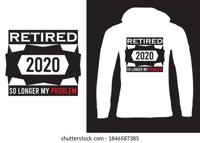 Retirado 2020 Es Mi Problema Más Largo. diseño elegante de camisetas y ropa de moda, tipografía, impresión, ilustración vectorial. Swatches globales.
