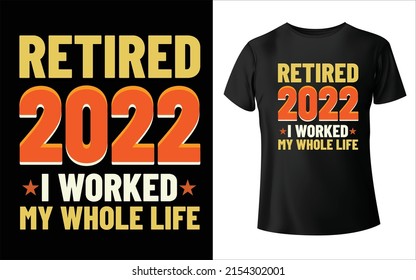 Retired 2022 I worked My whole life T-Shirt Design summer vector vintage vector T- Shirt Design