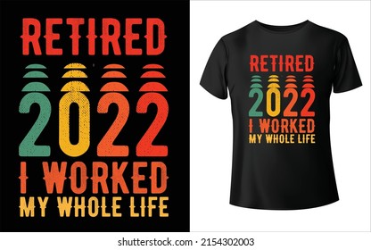 Retired 2022 I worked My whole life T-Shirt Design summer vector vintage vector T- Shirt Design