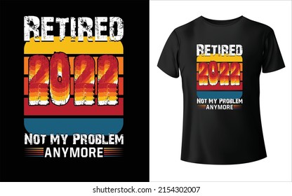 Retired 2022 I worked My whole life T-Shirt Design summer vector vintage vector T- Shirt Design