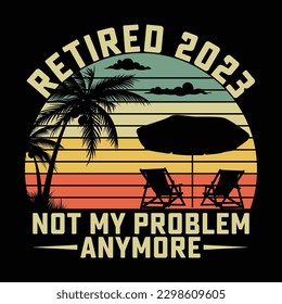 Retired 2023 Shirt Design, Retirement Party Shirts, Retired Men Women, Retired Teacher, Grandma Grandpa Retirement