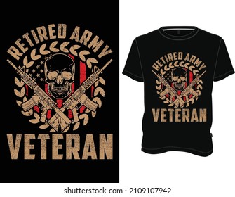Retired Army Veteran T-Shirt, Veteran T-shirt Design Graphic Vector.