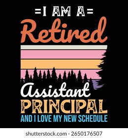 i am a Retired Assistant Principal and i love my new schedule