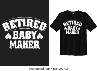 Retired baby maker, Funny Retired T-shirt