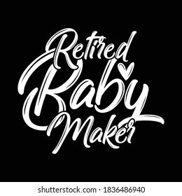 Retired Baby Maker. Typography Design, Vector Illustration