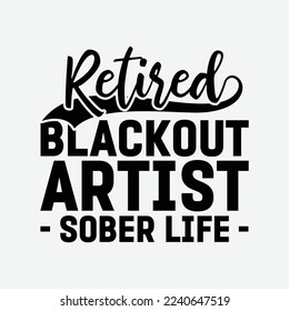 Retired Blackout Artist Sober Life funny t-shirt design